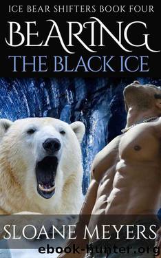 Bearing the Black Ice (Ice Bear Shifters Book 4) by Sloane Meyers