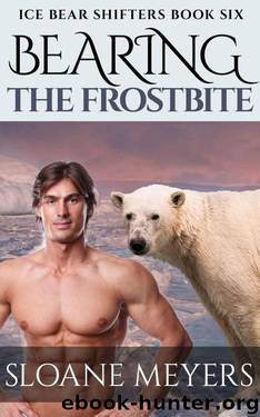 Bearing the Frostbite (Ice Bear Shifters Book 6) by Sloane Meyers