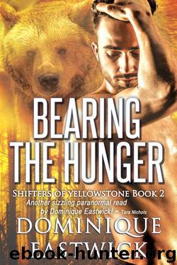 Bearing the Hunger (Shifters of Yellowstone Book 2) by Dominique Eastwick