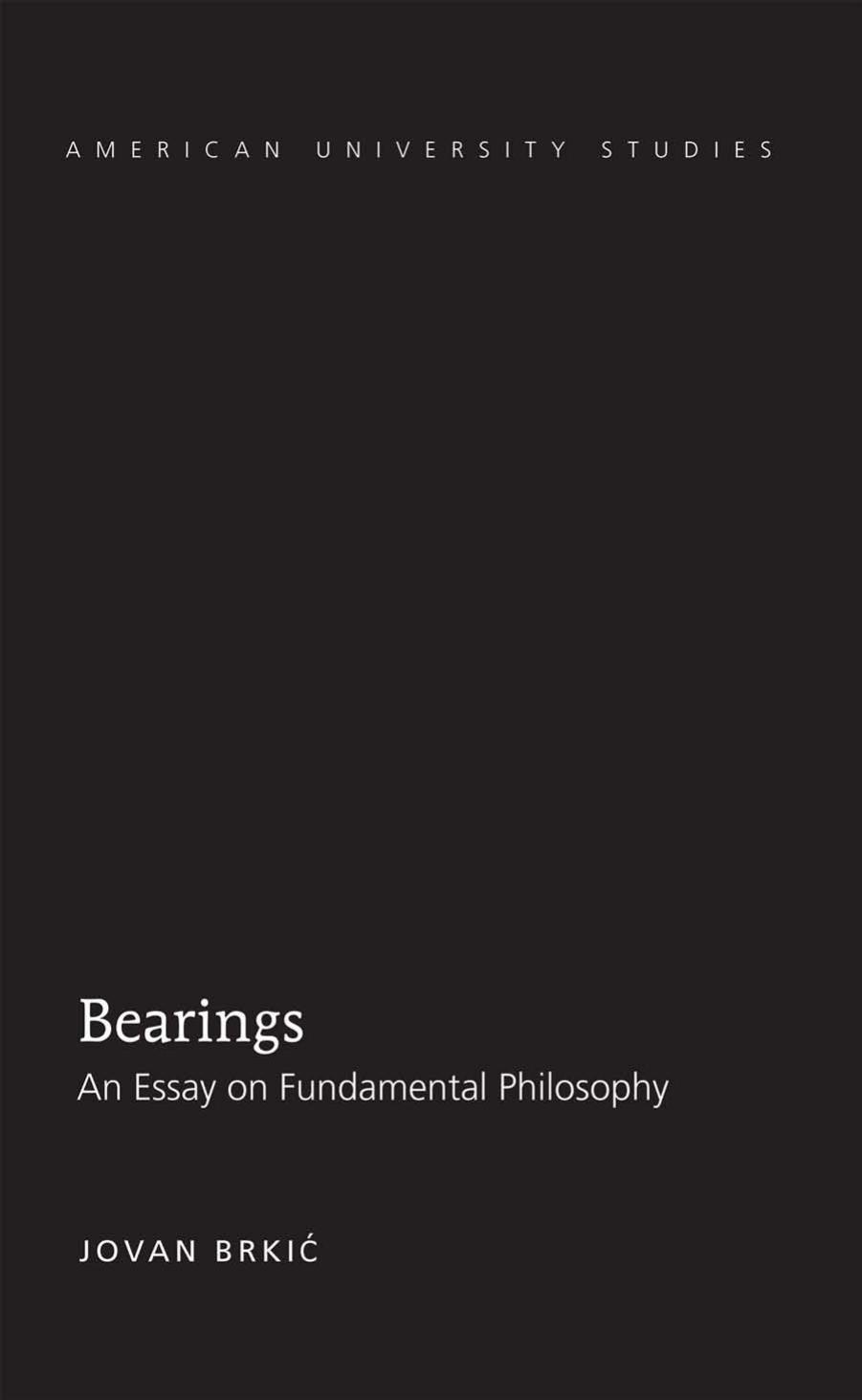 Bearings: An Essay on Fundamental Philosophy (Repost) by Jovan Brkic