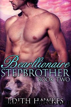Bearllionaire Stepbrother 2 (Bear Oaks Book 2) by Edith Hawkes