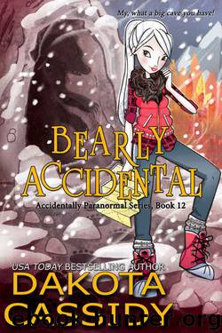 Bearly Accidental (Accidentally Paranormal Book 12) by Dakota Cassidy