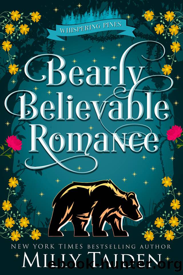 Bearly Believable Romance : A Paranormal Small Town Cozy Shifter Romance Series - with Heat by Milly Taiden