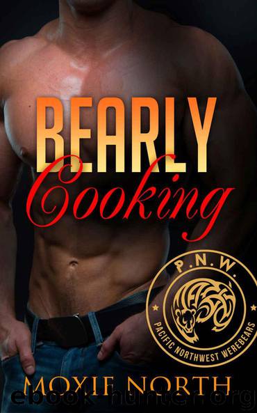 Bearly Cooking (Pacific Northwest Werebears #1) by Moxie North