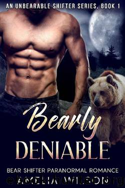Bearly Deniable (UnBearable Romance Series Book 1) by Amelia Wilson