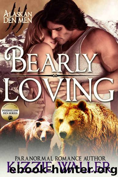 Bearly Loving: Foxhollow Den #2 (Alaskan Den Men Book 10) by Kizzie Waller