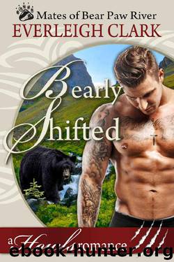 Bearly Shifted: (A Howls Romance) BBW Paranormal Shapeshifter Romance (Mates of Bear Paw River Book 1) by Everleigh Clark