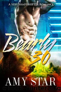 Bearly Thirty (Paranormal Shapeshifter Romance Book 1) by Amy Star