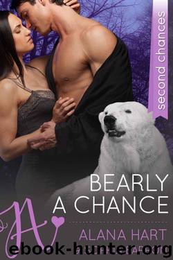 Bearly a Chance: A Second Chances Romance by Hart Alana & Barron Sophia