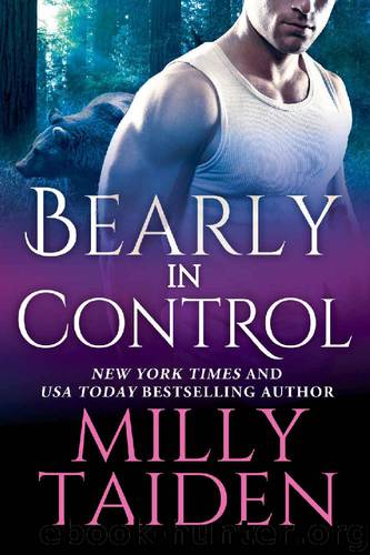Bearly in Control (Shifters Undercover Book 1) by Milly Taiden