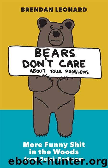 Bears Don't Care About Your Problems by Brendan Leonard