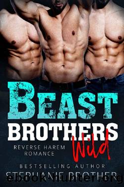 Beast Brothers Wild: Reverse Harem Romance by Stephanie Brother
