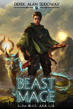 Beast Mage: A progression fantasy adventure (Mana Beasts Book 1) by Derek Alan Siddoway