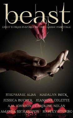 Beast: An Anthology by Amanda Richardson & Stephanie Alba & Madalyn Beck & Jessica Bucher & Jeannine Colette & A.M. Johnson & Caroline Nolan & H.B. Stumbo