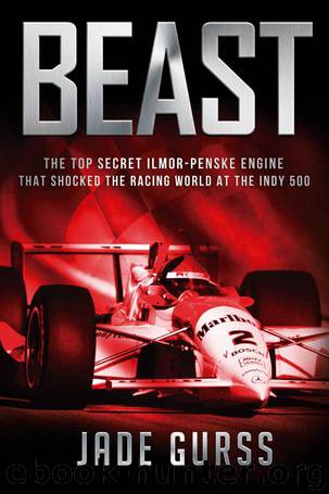 Beast: The Top Secret Ilmor-Penske Race Car That Shocked the World at the 1994 Indy 500 by Jade Gurss