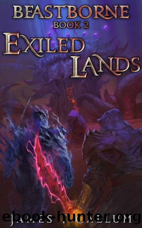 Beastborne: Exiled Lands: An Epic Portal Fantasy LitRPG Saga (Beastborne Chronicles, Book 2) by James T. Callum