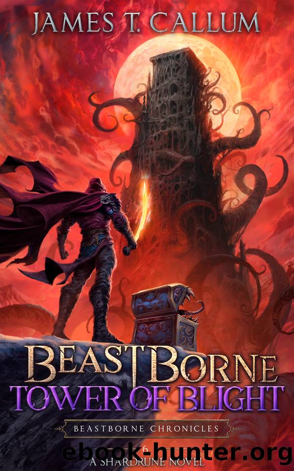 Beastborne: Tower of Blight: A LitRPG Adventure (Beastborne Chronicles, Book 6) by James T. Callum