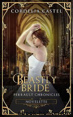 Beastly Bride: A Frog Prince Retelling (Perrault Chronicles) by Cordelia Castel