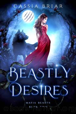 Beastly Desires: A Dark Reverse Harem Paranormal Romance (Mafia Beasts Book 2) by Cassia Briar