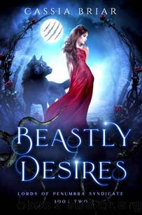 Beastly Desires: A Mafia Shifter Reverse Harem Romance (Lords of Penumbra Syndicate Book 2) by Cassia Briar