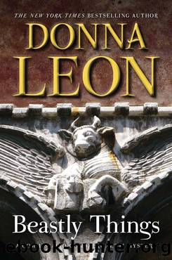 Beastly Things: A Commissario Guido Brunetti Mystery (Commissario Brunetti) by Donna Leon