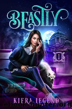 Beastly: A Shifter Academy Reverse Harem (The Citadel - Semester One) by Kiera Legend