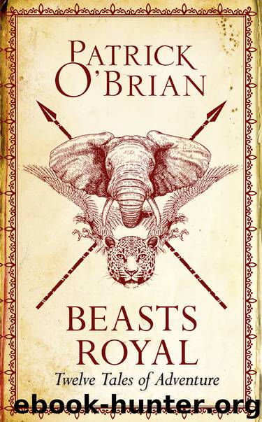 Beasts Royal by Patrick O'Brian