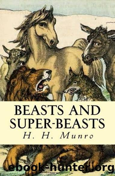 Beasts and Super-Beasts by H.H. Munro