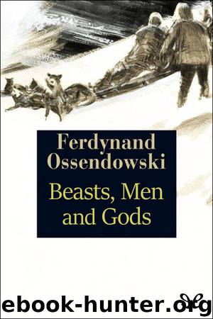 Beasts, Men and Gods by Ferdynand Ossendowski