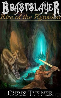 Beastslayer : Rise of the Rgnadon by Chris Turner