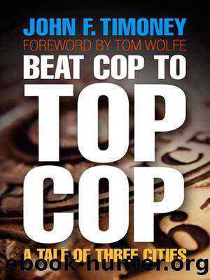 Beat Cop to Top Cop by Timoney John F.;Wolfe Tom;