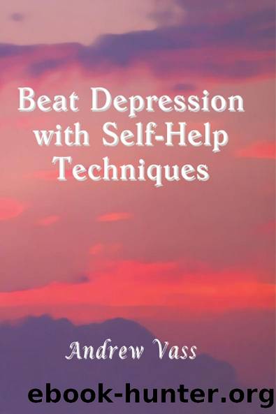 Beat Depression with Self Help Techniques by Andrew Vass