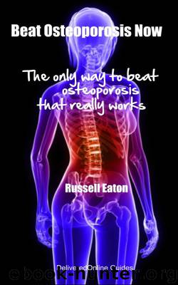Beat Osteoporosis Now (DeliveredOnline Guides) by Russell Eaton