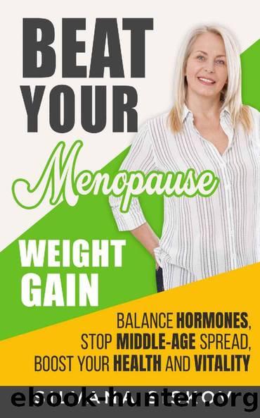 Beat Your Menopause Weight Gain: Balance Hormones, Stop Middle-Age Spread, Boost Your Health and Vitality by Silvana Siskov