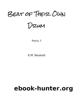 Beat of Their Own Drum by K.M. Neuhold