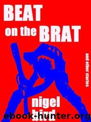Beat on the Brat and Other Stories by Nigel Bird