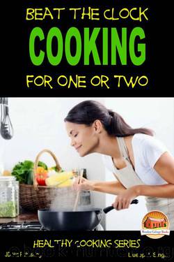 Beat the Clock - Cooking for One or Two by Dueep J. Singh & John Davidson