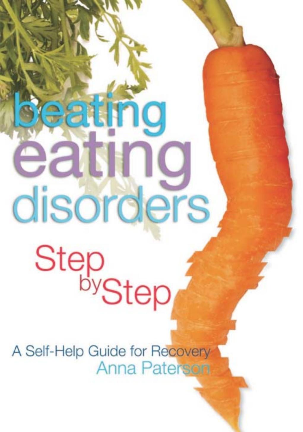 Beating Eating Disorders Step by Step: A Self-Help Guide for Recovery by Anna Paterson