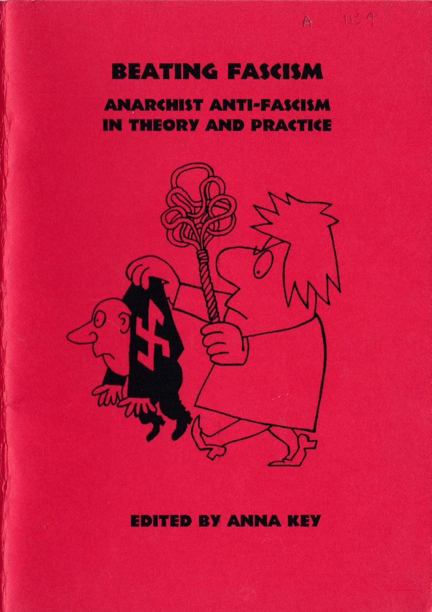Beating Fascism: Anarchist Anti-Fascism in Theory and Practice by Anna Key