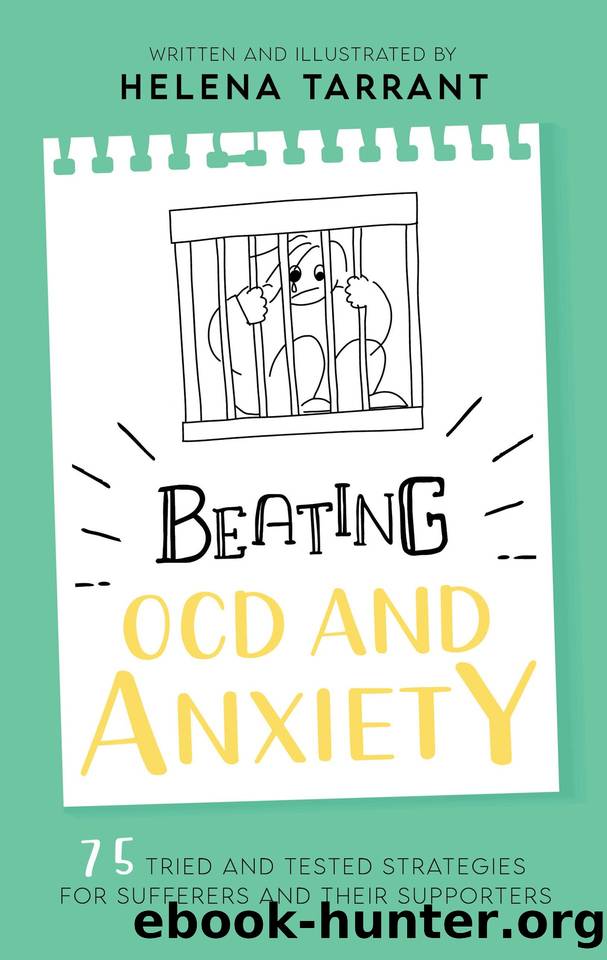 Beating OCD and Anxiety : 75 Tried and Tested Strategies for Sufferers and their Supporters by Tarrant Helena