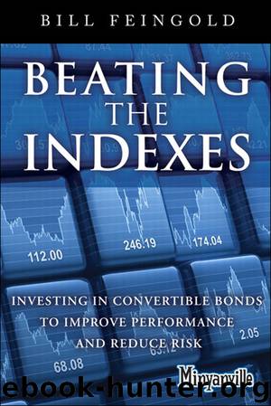 Beating the Indexes: Investing in Convertible Bonds to Improve Performance and Reduce Risk (Richard Stout's Library) by Bill Feingold