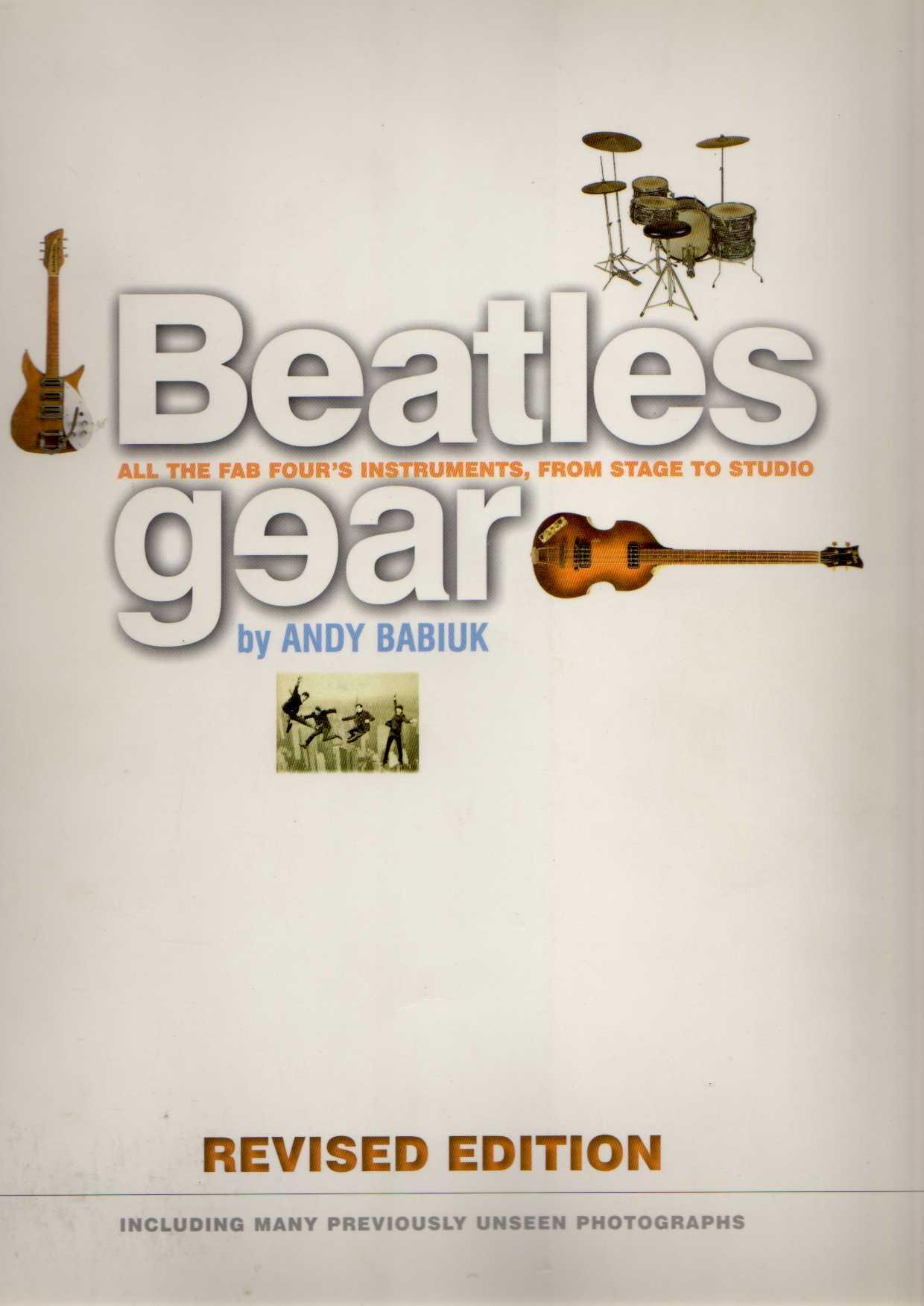 Beatles Gear: All the Fab Four's Instruments, from Stage to Studio by Andy Babiuk