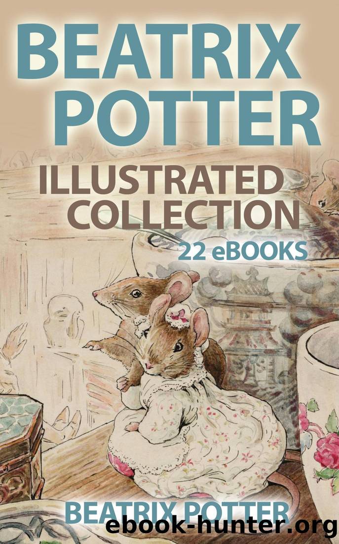 Beatrix Potter Illustrated Collection--22 eBooks and 600+ illustrations by Beatrix Potter