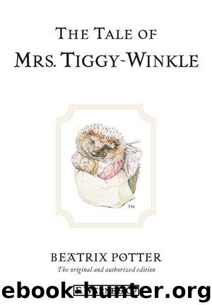 Beatrix Potter by The Tale of Mrs. Tiggy-Winkle