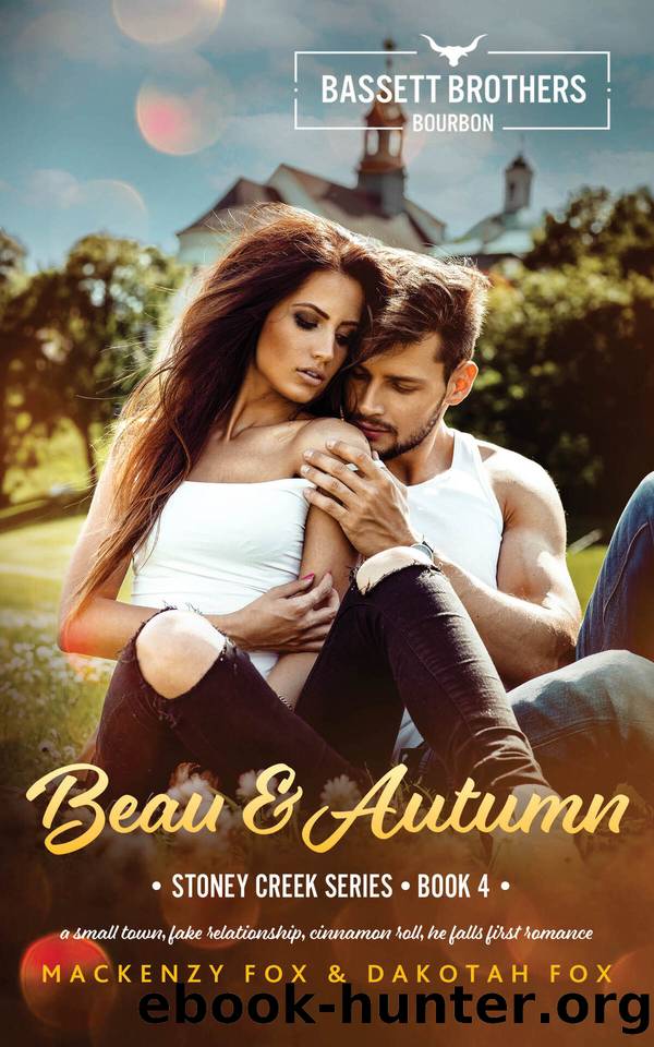 Beau & Autumn: Bassett Brothers Bourbon. A Small Town, Fake Relationship, Cinnamon Roll, He falls First Romance (Stoney Creek Series Book 4) by Mackenzy Fox & Dakotah Fox
