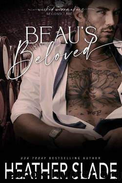 Beau's Beloved (Wicked Winemakers Second Label Book 1) by Heather Slade