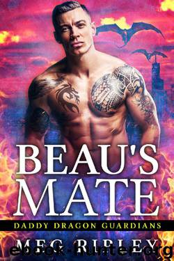 Beau's Mate (Daddy Dragon Guardians) by Meg Ripley