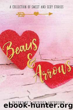 Beaus & Arrows: A Collection of Sweet and Sexy Stories by unknow