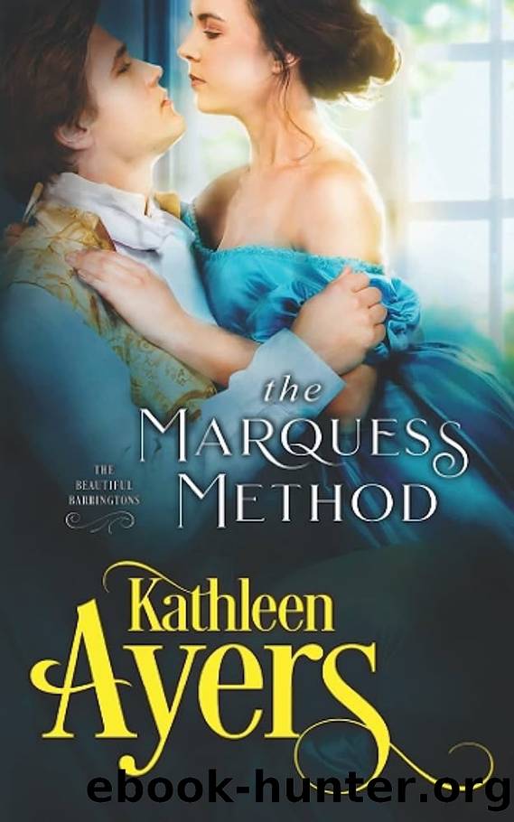 Beautiful Barringtons 3 - The Marquess Method by Ayers Kathleen