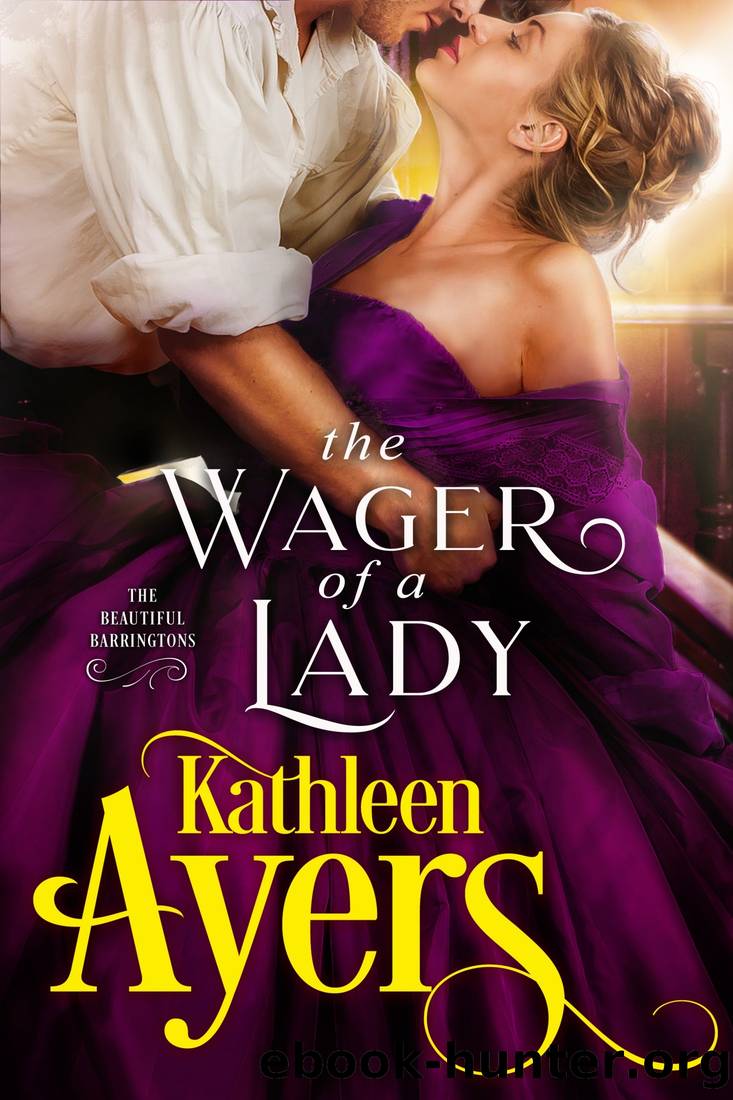 Beautiful Barringtons 4 - The Wager of a Lady by Ayers Kathleen